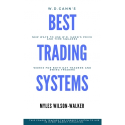 Myles Wilson-Walker - W.D. Gann’s Best Trading System